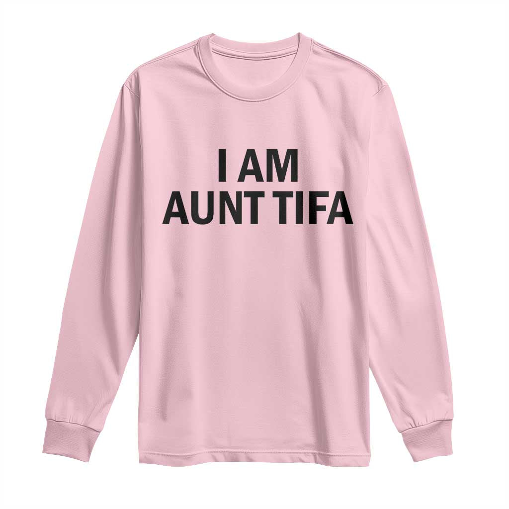 Funny I Am Aunt Tifa Long Sleeve Shirt Sarcastic Political Satire Minimalist TS02 Light Pink Print Your Wear
