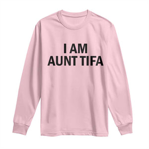 Funny I Am Aunt Tifa Long Sleeve Shirt Sarcastic Political Satire Minimalist TS02 Light Pink Print Your Wear