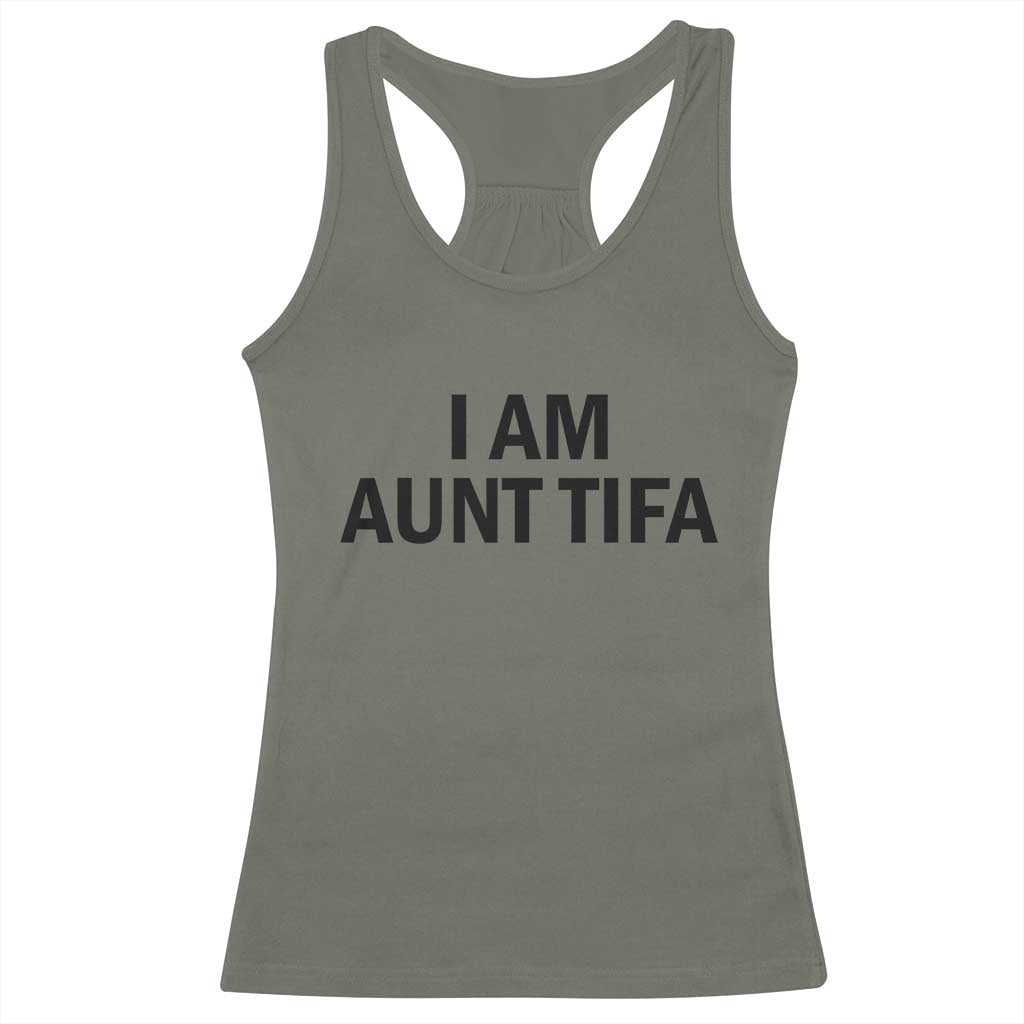 Funny I Am Aunt Tifa Racerback Tank Top Sarcastic Political Satire Minimalist TS02 Military Green Print Your Wear