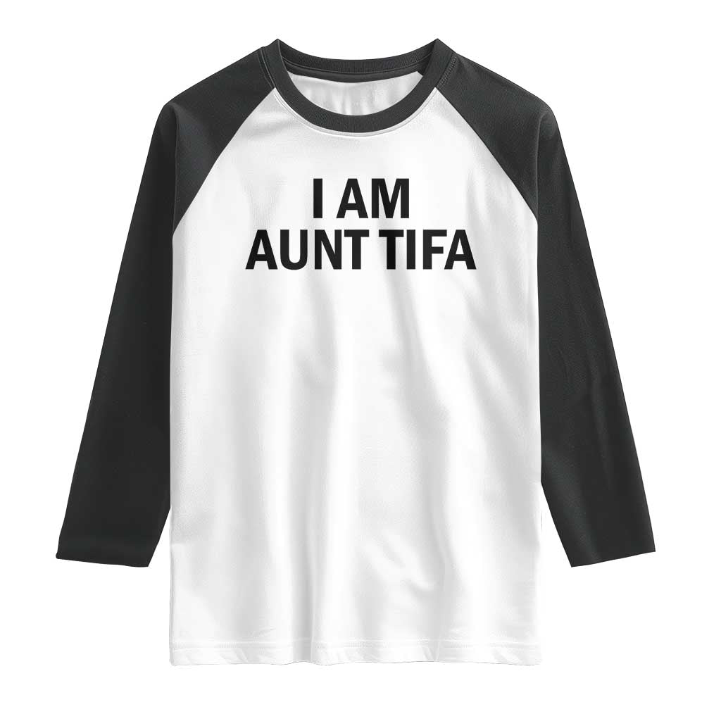 Funny I Am Aunt Tifa Raglan Shirt Sarcastic Political Satire Minimalist TS02 White Black Print Your Wear