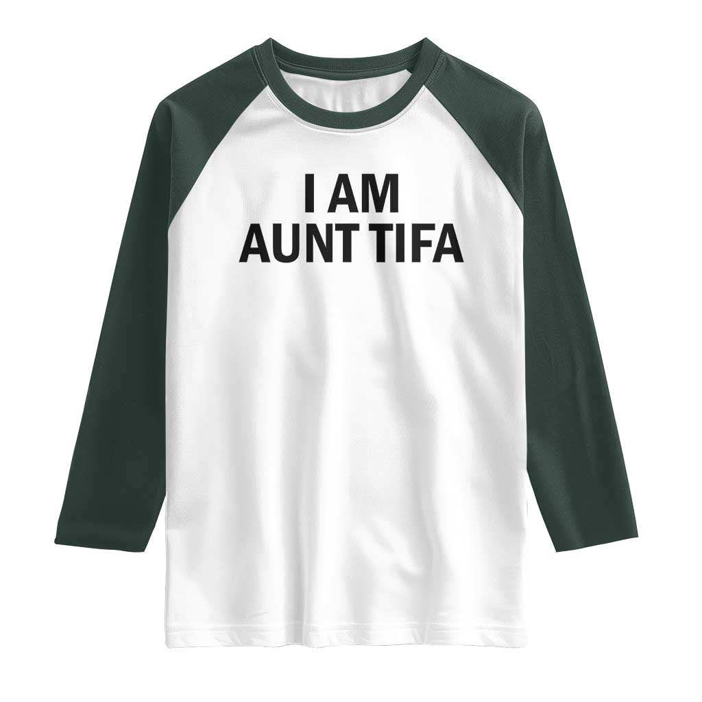 Funny I Am Aunt Tifa Raglan Shirt Sarcastic Political Satire Minimalist TS02 White Dark Forest Green Print Your Wear