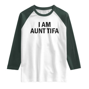 Funny I Am Aunt Tifa Raglan Shirt Sarcastic Political Satire Minimalist TS02 White Dark Forest Green Print Your Wear