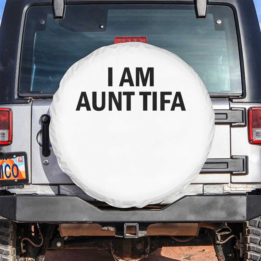 Funny I Am Aunt Tifa Spare Tire Cover Sarcastic Political Satire Minimalist TS02 No hole White Print Your Wear