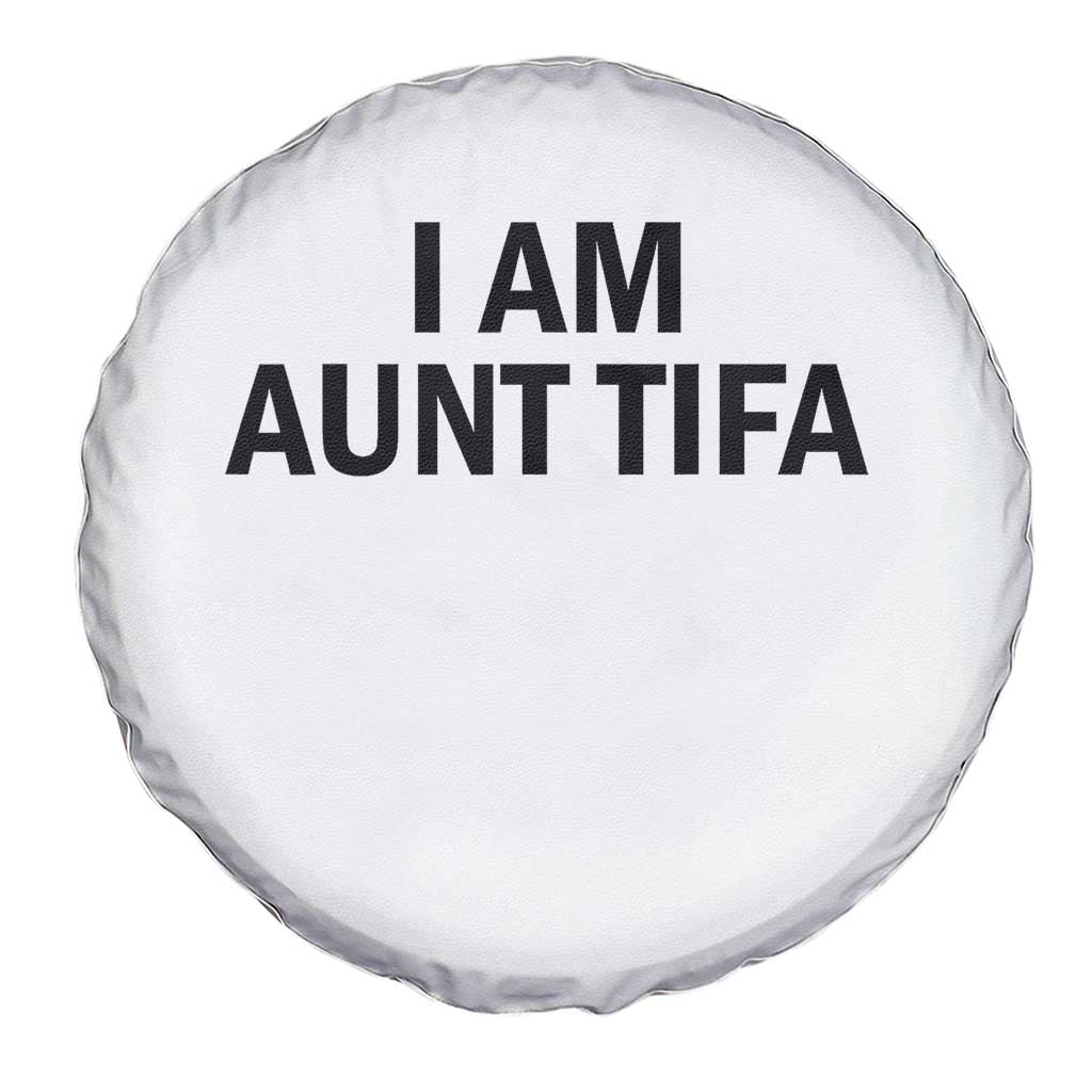 Funny I Am Aunt Tifa Spare Tire Cover Sarcastic Political Satire Minimalist TS02 Print Your Wear