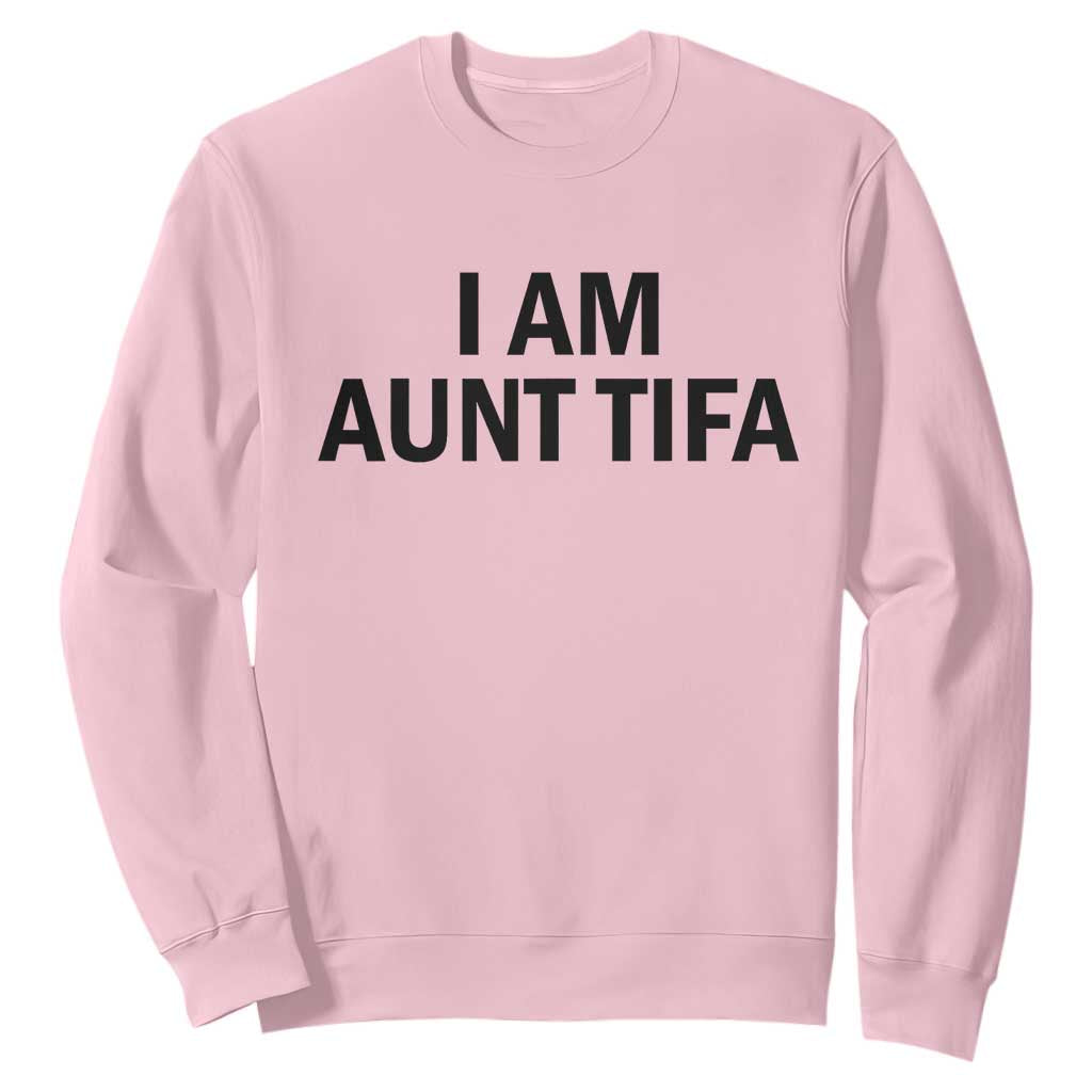 Funny I Am Aunt Tifa Sweatshirt Sarcastic Political Satire Minimalist TS02 Light Pink Print Your Wear