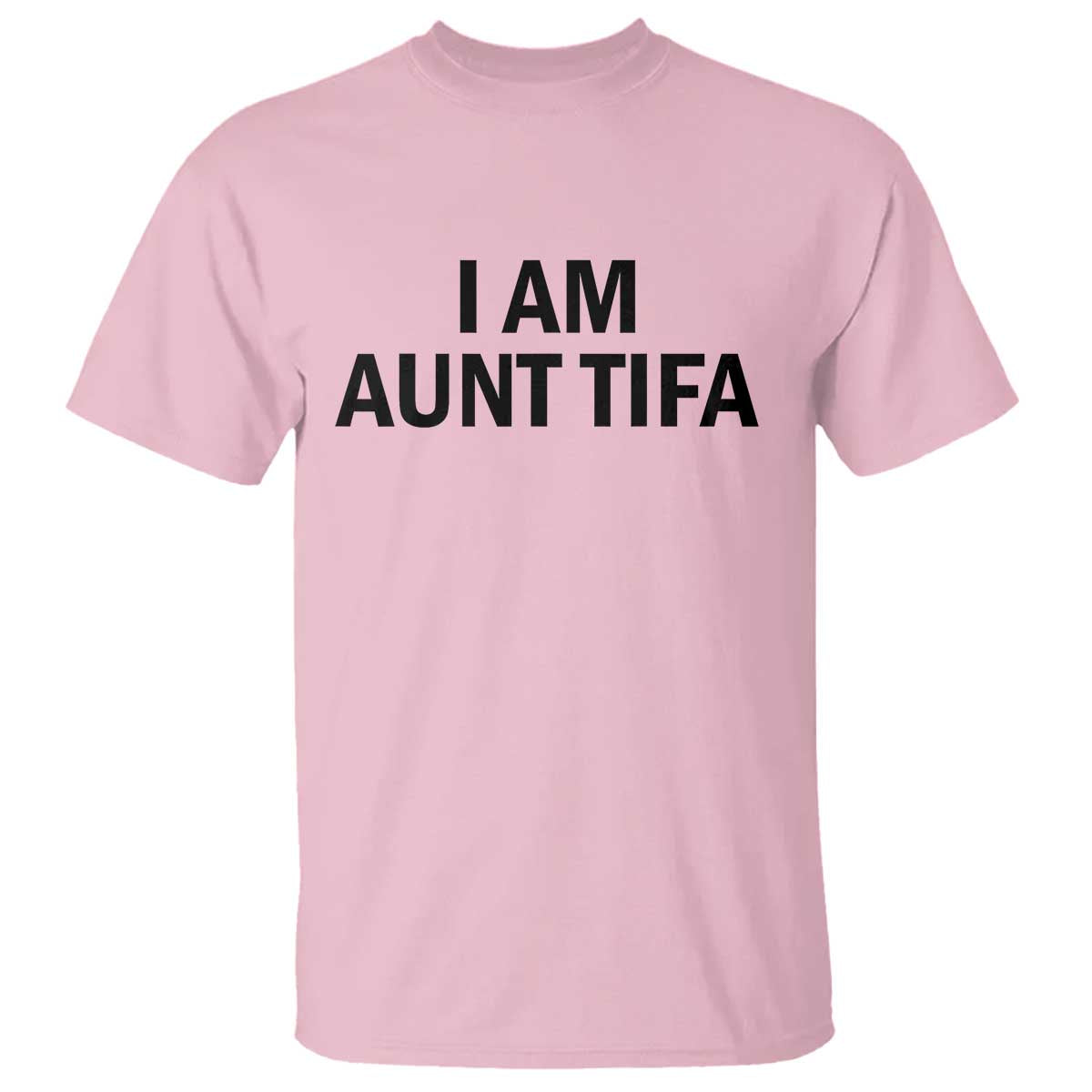 Funny I Am Aunt Tifa T Shirt Sarcastic Political Satire Minimalist TS02 Light Pink Print Your Wear