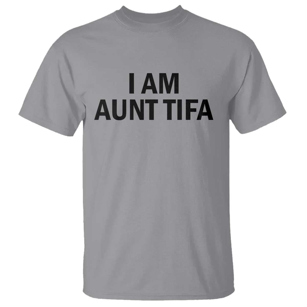 Funny I Am Aunt Tifa T Shirt Sarcastic Political Satire Minimalist TS02 Sport Gray Print Your Wear