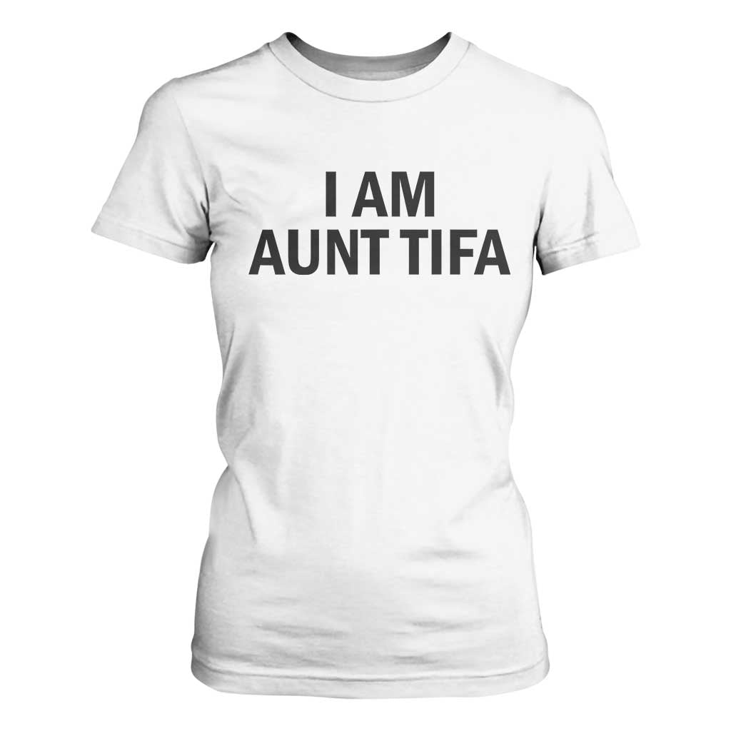 Funny I Am Aunt Tifa T Shirt For Women Sarcastic Political Satire Minimalist TS02 White Print Your Wear