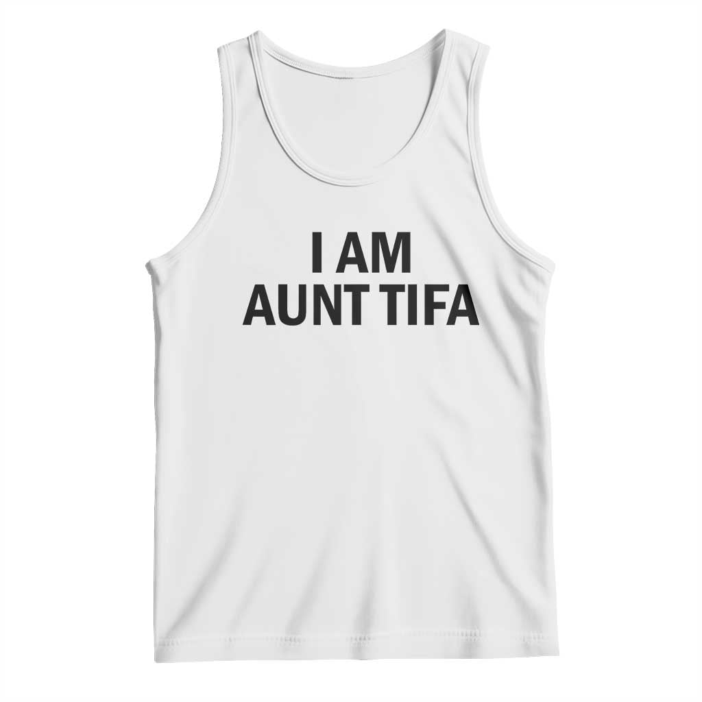 Funny I Am Aunt Tifa Tank Top Sarcastic Political Satire Minimalist TS02 White Print Your Wear
