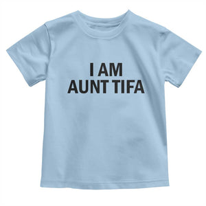Funny I Am Aunt Tifa Toddler T Shirt Sarcastic Political Satire Minimalist TS02 Light Blue Print Your Wear