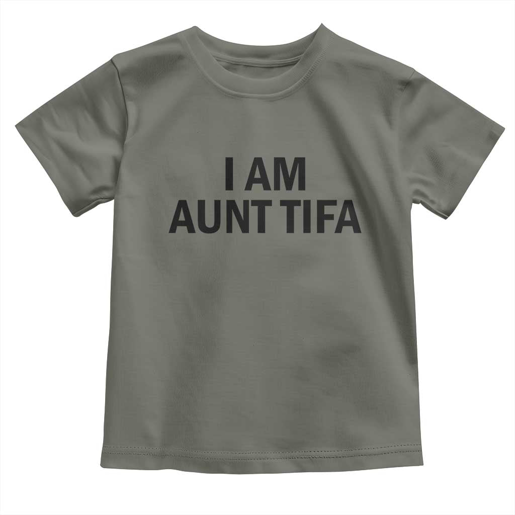 Funny I Am Aunt Tifa Toddler T Shirt Sarcastic Political Satire Minimalist TS02 Military Green Print Your Wear