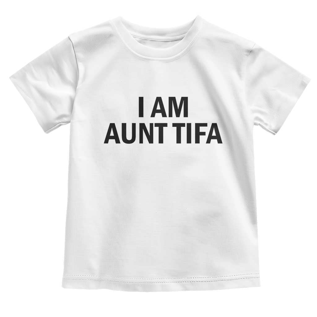 Funny I Am Aunt Tifa Toddler T Shirt Sarcastic Political Satire Minimalist TS02 White Print Your Wear