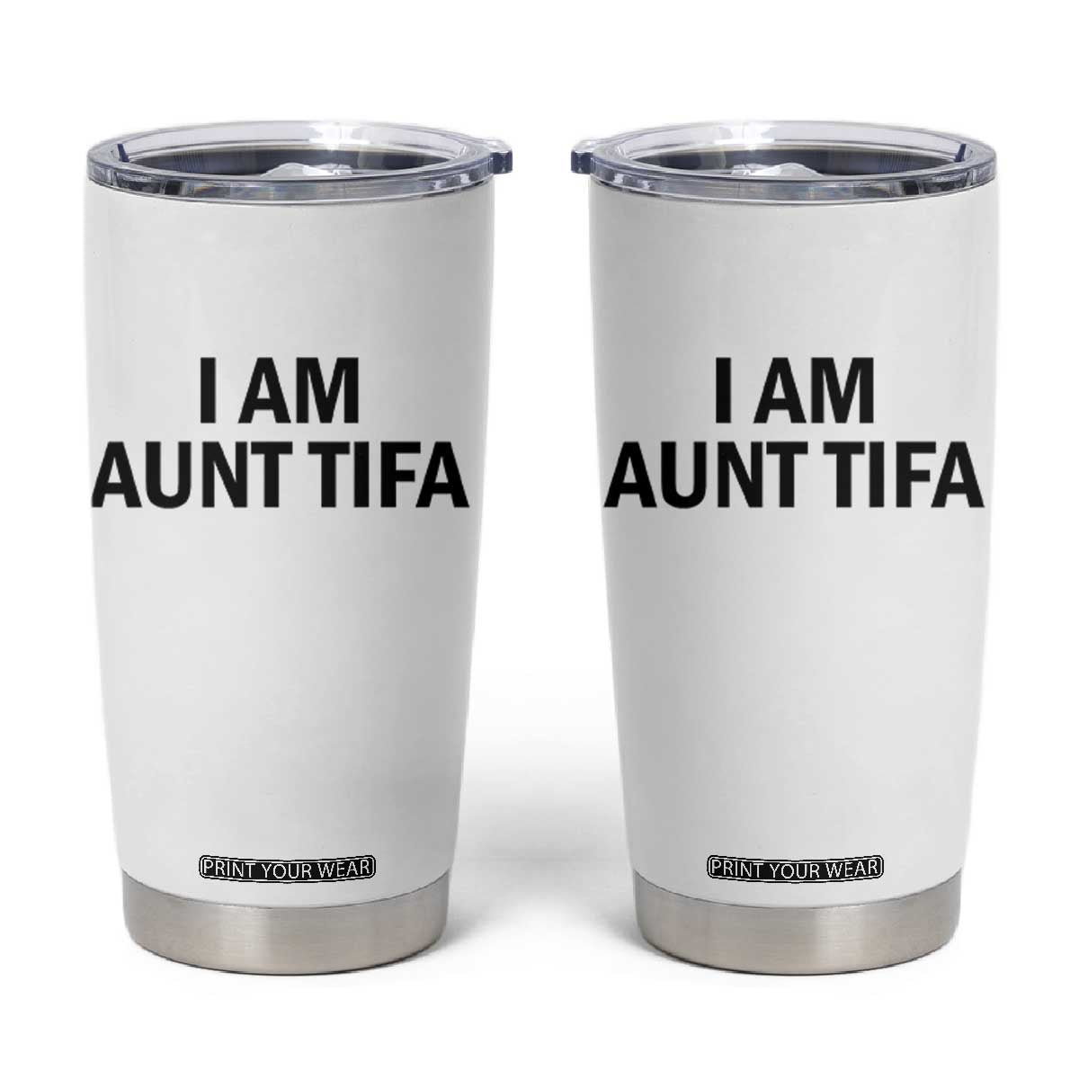 Funny I Am Aunt Tifa Tumbler Cup Sarcastic Political Satire Minimalist TS02 White Print Your Wear