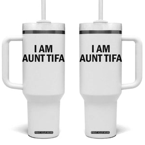 Funny I Am Aunt Tifa Tumbler With Handle Sarcastic Political Satire Minimalist TS02 One Size: 40 oz White Print Your Wear