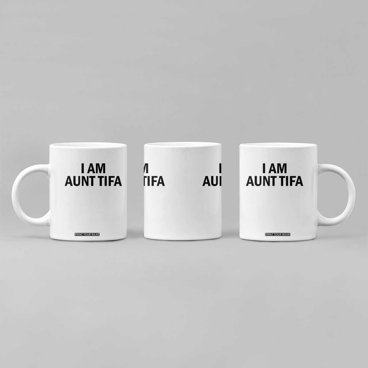 Funny I Am Aunt Tifa Coffee Mug Sarcastic Political Satire Minimalist TS02 Print Your Wear
