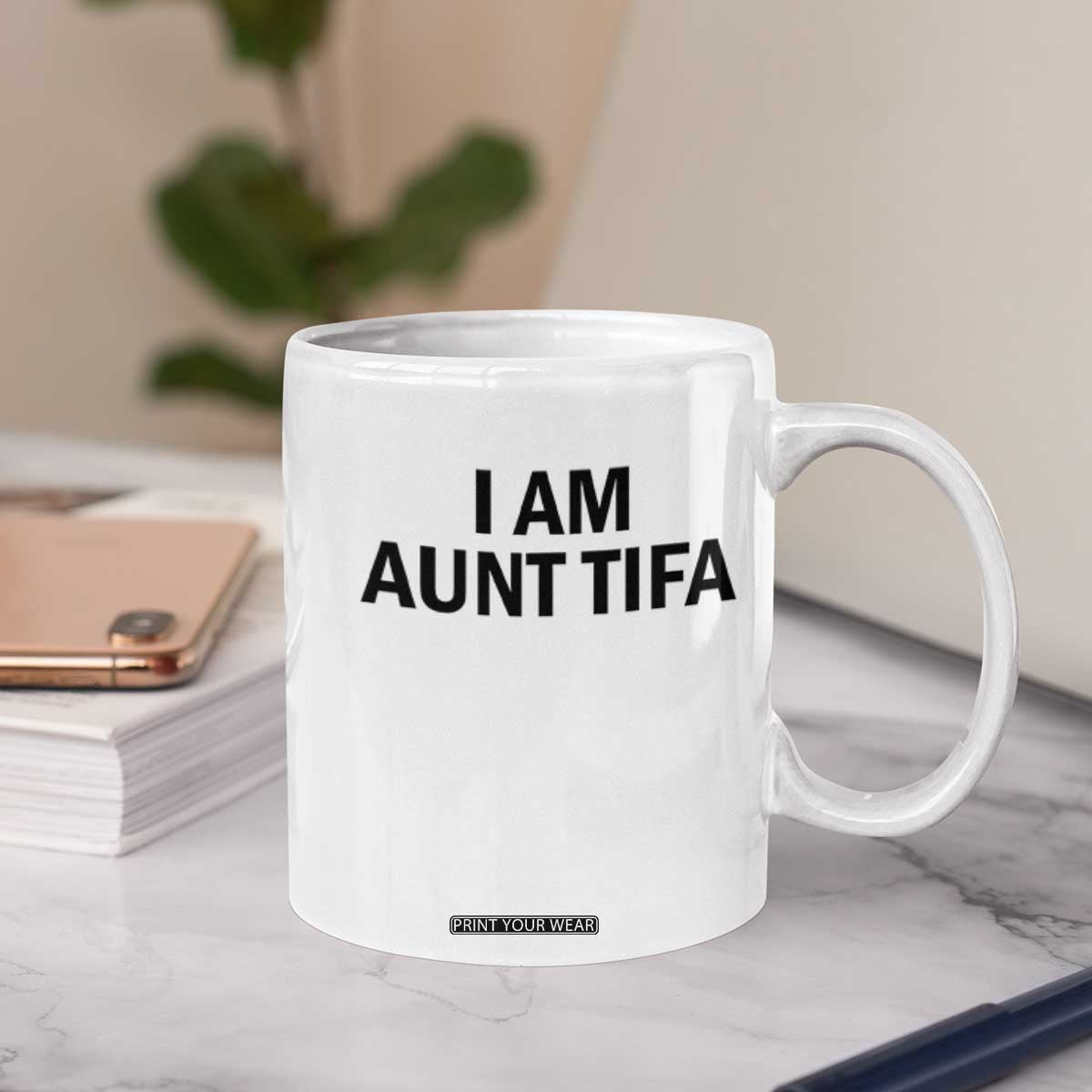 Funny I Am Aunt Tifa Coffee Mug Sarcastic Political Satire Minimalist TS02 Print Your Wear