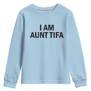 Funny I Am Aunt Tifa Youth Sweatshirt Sarcastic Political Satire Minimalist TS02 Light Blue Print Your Wear