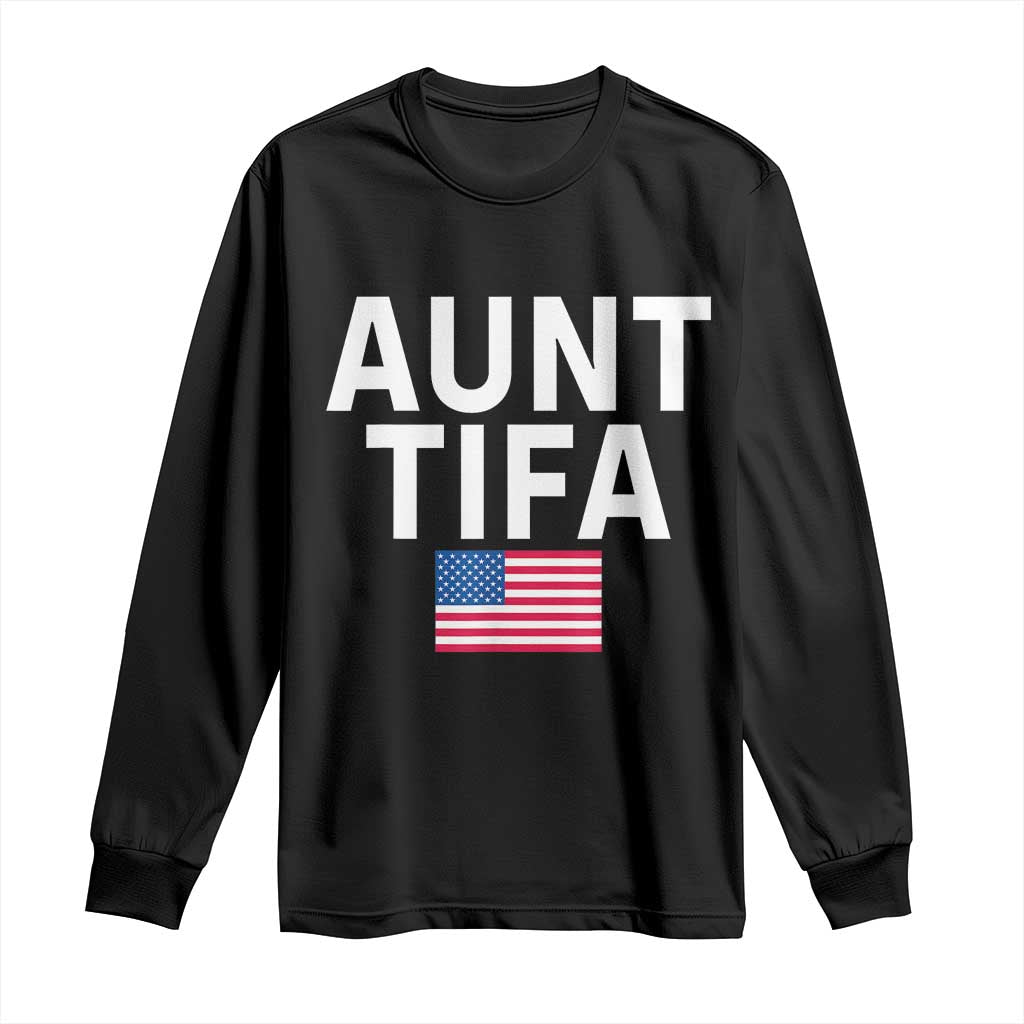 Aunt Tifa Long Sleeve Shirt Funny Political Sarcasm Patriotic American Flag TS02 Black Print Your Wear
