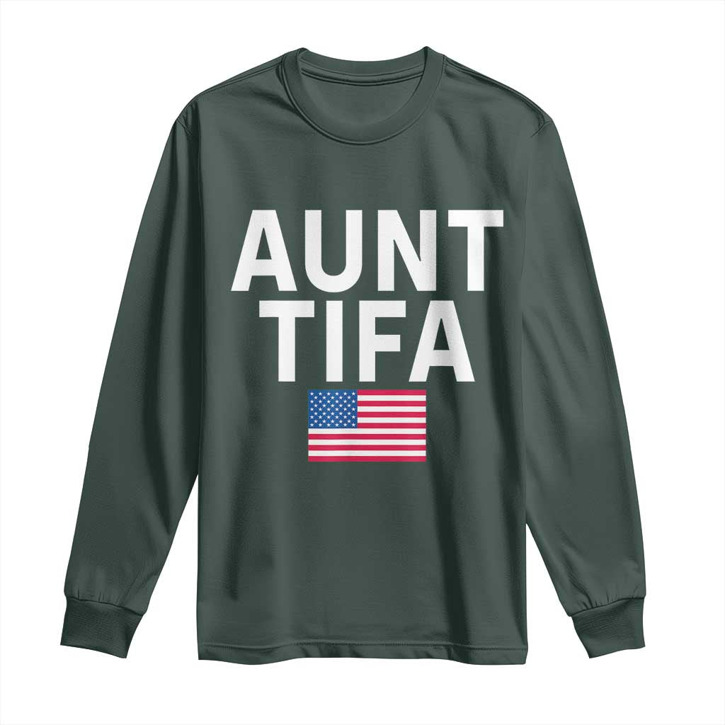 Aunt Tifa Long Sleeve Shirt Funny Political Sarcasm Patriotic American Flag TS02 Dark Forest Green Print Your Wear