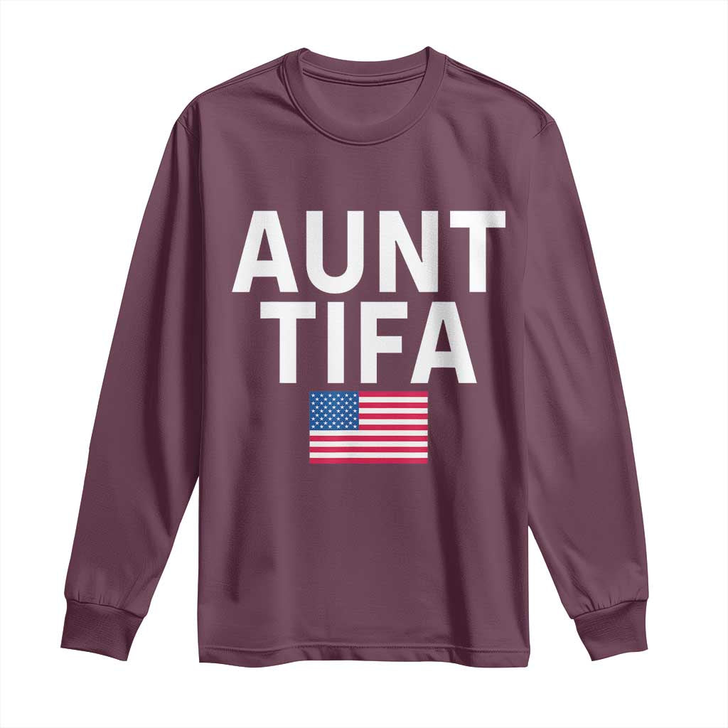 Aunt Tifa Long Sleeve Shirt Funny Political Sarcasm Patriotic American Flag TS02 Maroon Print Your Wear