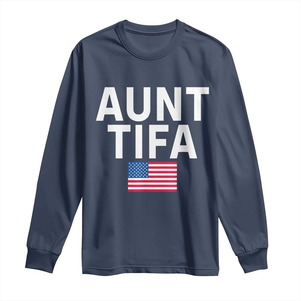 Aunt Tifa Long Sleeve Shirt Funny Political Sarcasm Patriotic American Flag TS02 Navy Print Your Wear