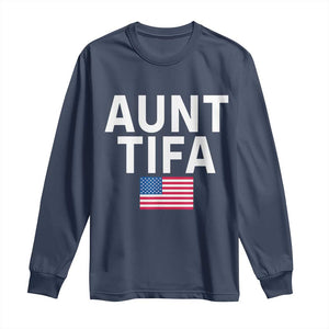 Aunt Tifa Long Sleeve Shirt Funny Political Sarcasm Patriotic American Flag TS02 Navy Print Your Wear