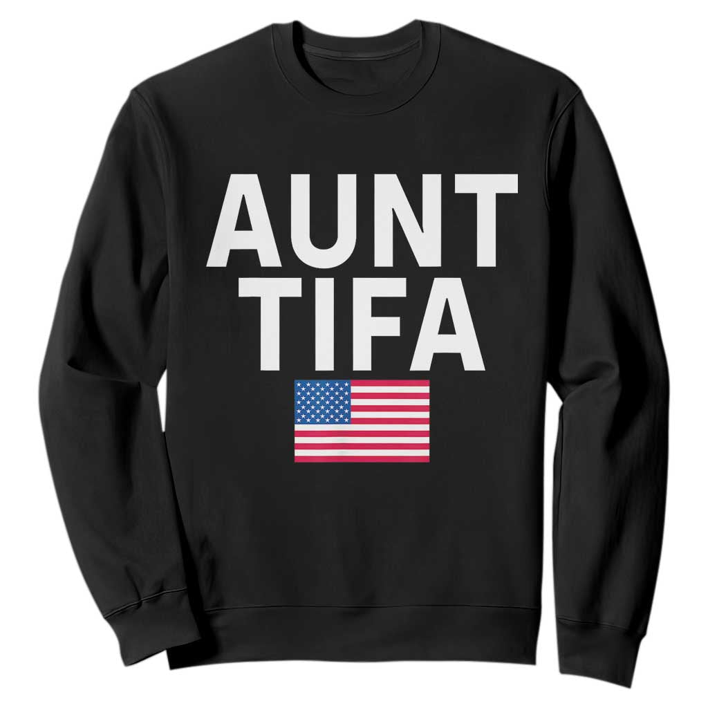 Aunt Tifa Sweatshirt Funny Political Sarcasm Patriotic American Flag TS02 Black Print Your Wear