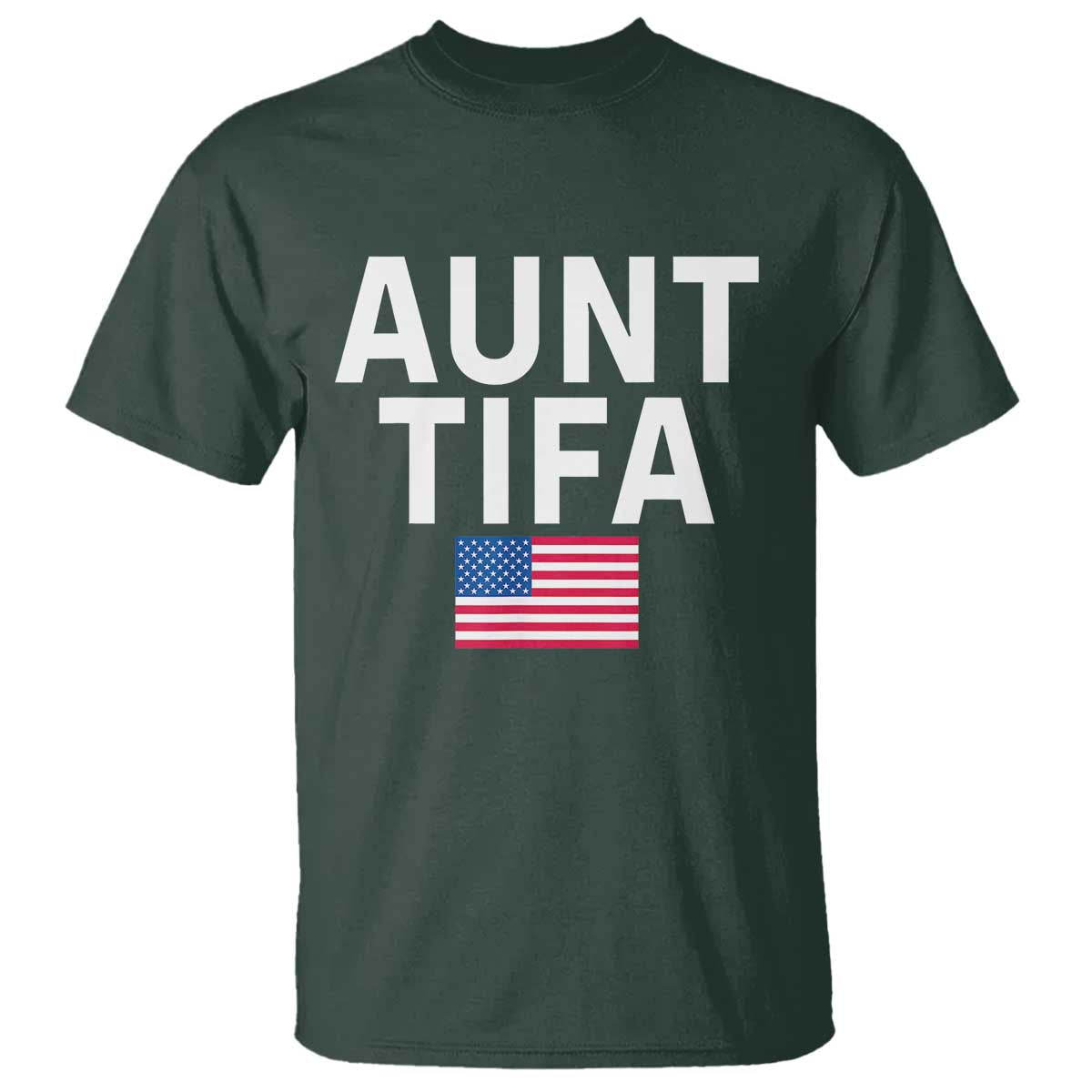 Aunt Tifa T Shirt Funny Political Sarcasm Patriotic American Flag TS02 Dark Forest Green Print Your Wear