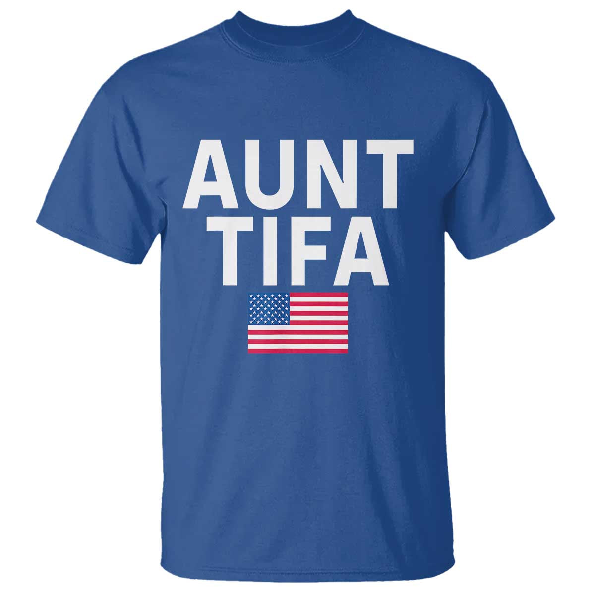 Aunt Tifa T Shirt Funny Political Sarcasm Patriotic American Flag TS02 Royal Blue Print Your Wear