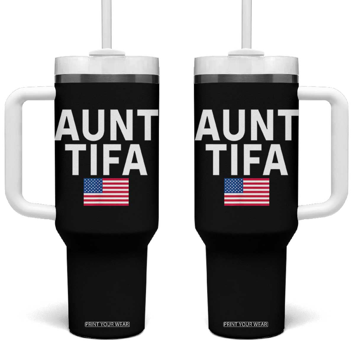 Aunt Tifa Tumbler With Handle Funny Political Sarcasm Patriotic American Flag TS02 One Size: 40 oz Black Print Your Wear