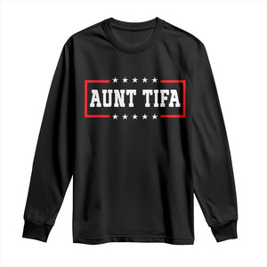 Aunt Tifa Long Sleeve Shirt Funny Political Sarcasm Patriotic TS02 Black Print Your Wear