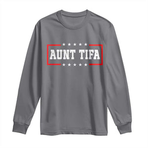 Aunt Tifa Long Sleeve Shirt Funny Political Sarcasm Patriotic TS02 Charcoal Print Your Wear