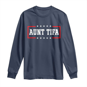 Aunt Tifa Long Sleeve Shirt Funny Political Sarcasm Patriotic TS02 Navy Print Your Wear