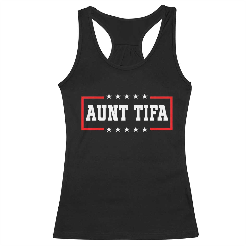 Aunt Tifa Racerback Tank Top Funny Political Sarcasm Patriotic TS02 Black Print Your Wear