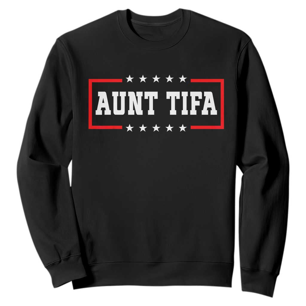 Aunt Tifa Sweatshirt Funny Political Sarcasm Patriotic TS02 Black Print Your Wear
