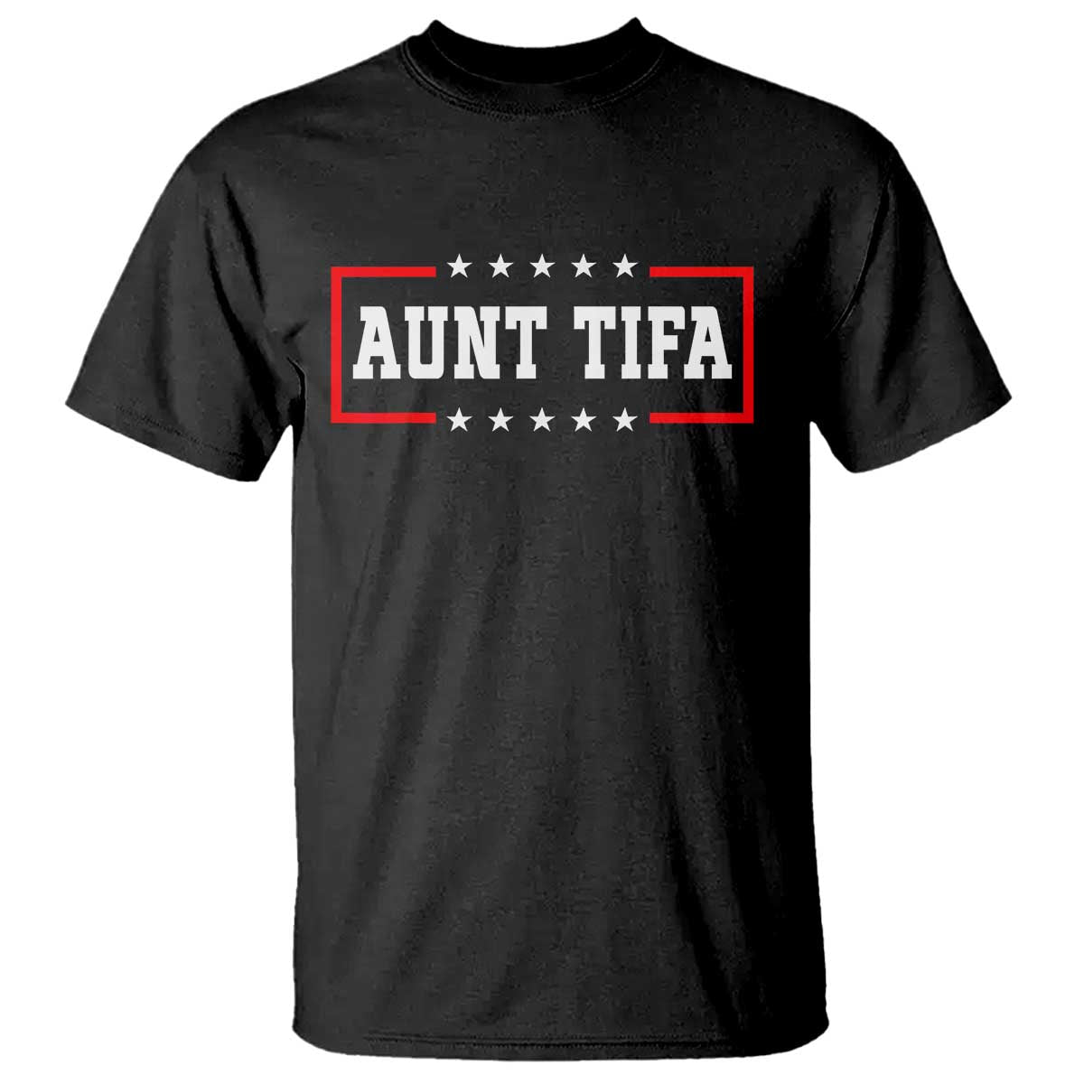 Aunt Tifa T Shirt Funny Political Sarcasm Patriotic TS02 Black Print Your Wear
