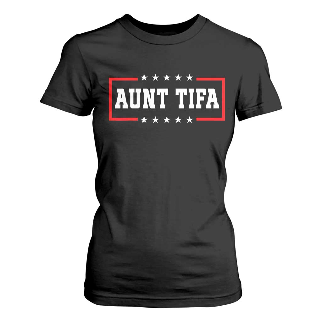 Aunt Tifa T Shirt For Women Funny Political Sarcasm Patriotic TS02 Black Print Your Wear