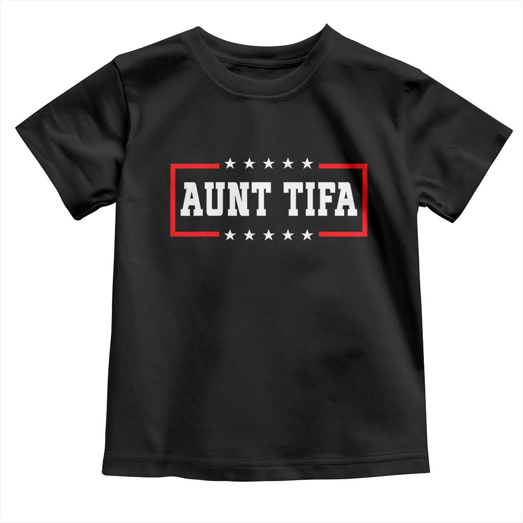 Aunt Tifa Toddler T Shirt Funny Political Sarcasm Patriotic TS02 Black Print Your Wear