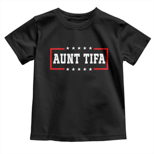 Aunt Tifa Toddler T Shirt Funny Political Sarcasm Patriotic TS02 Black Print Your Wear