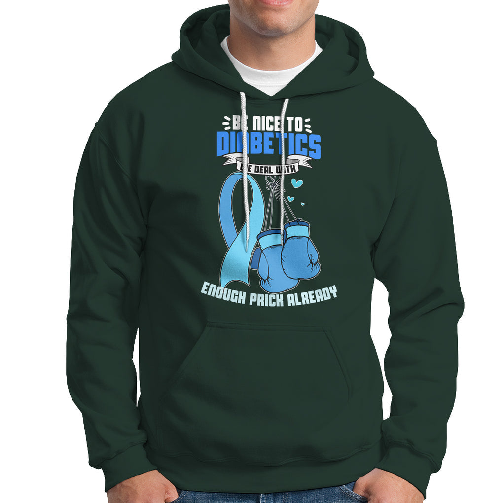 Diabetes Warrior Hoodie Be Nice To Diabetics We Deal With Enough Prick Already TS02 Dark Forest Green Printyourwear