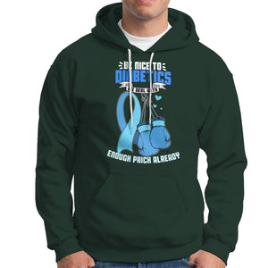 Diabetes Warrior Hoodie Be Nice To Diabetics We Deal With Enough Prick Already TS02 Dark Forest Green Printyourwear