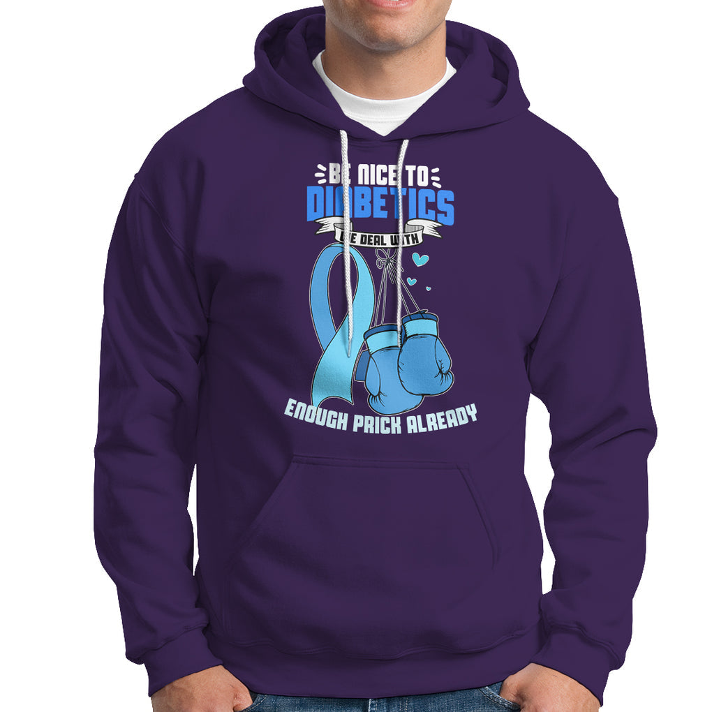 Diabetes Warrior Hoodie Be Nice To Diabetics We Deal With Enough Prick Already TS02 Purple Printyourwear