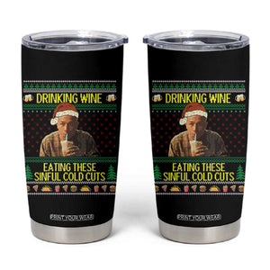 Funny Ed Gein Christmas Meme Tumbler Cup Drinking Wine Eating This Sinful Cold Cuts Viral Scene TS02 Black Print Your Wear
