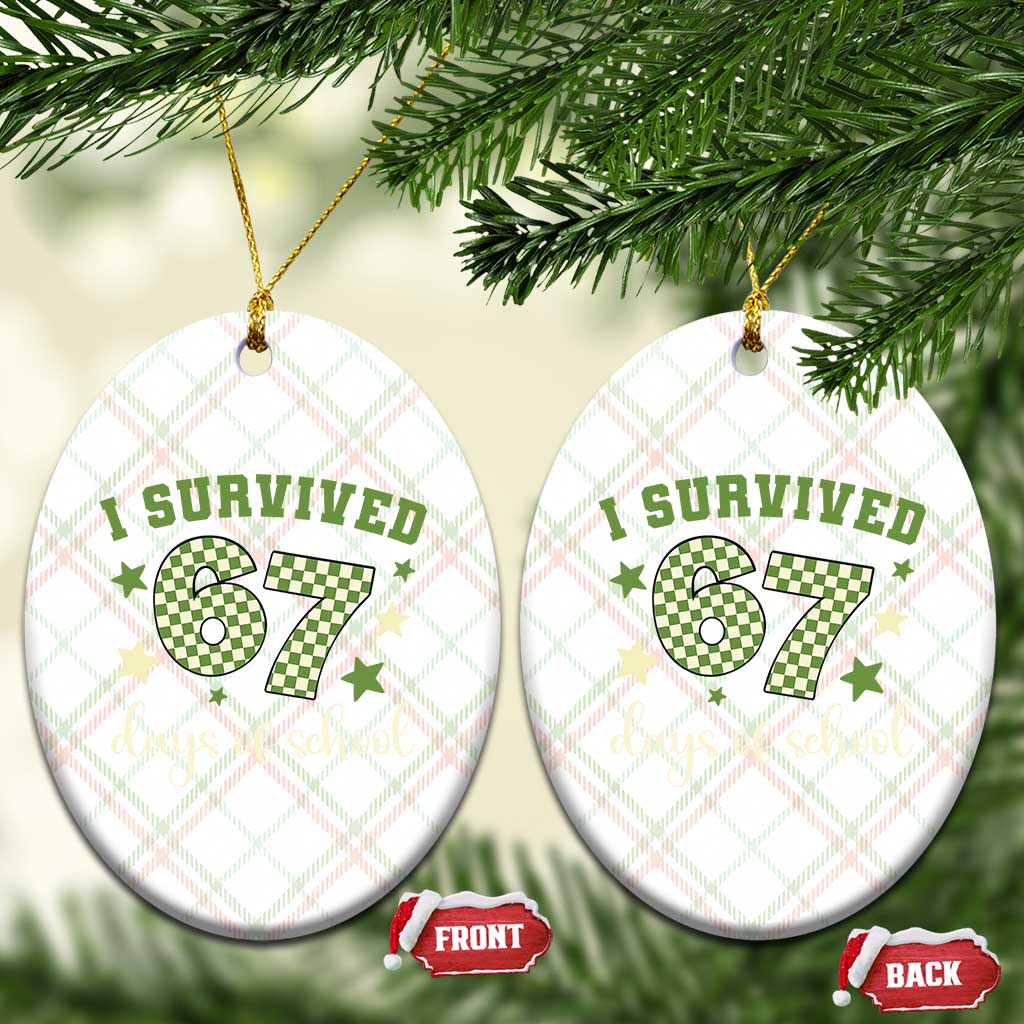 I Survived 67 Days of School Ceramic Ornament Funny Six Seven Meme Students Teacher Celebration TS02 Print Your Wear