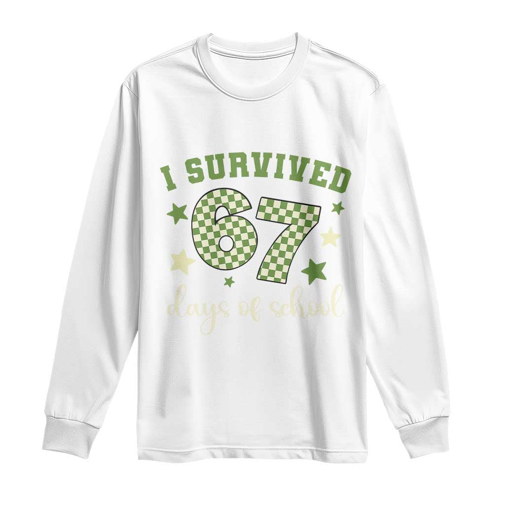 I Survived 67 Days of School Long Sleeve Shirt Funny Six Seven Meme Students Teacher Celebration TS02 White Print Your Wear