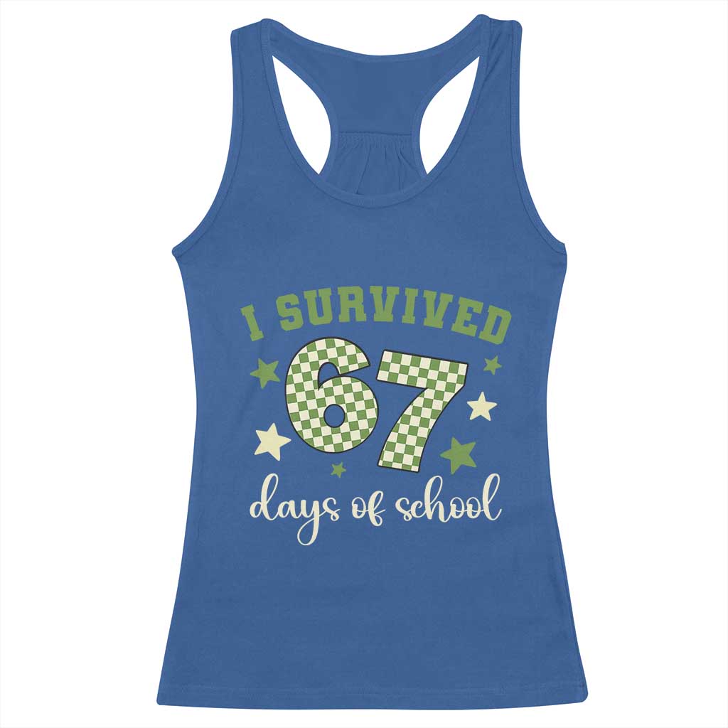 I Survived 67 Days of School Racerback Tank Top Funny Six Seven Meme Students Teacher Celebration TS02 Royal Blue Print Your Wear