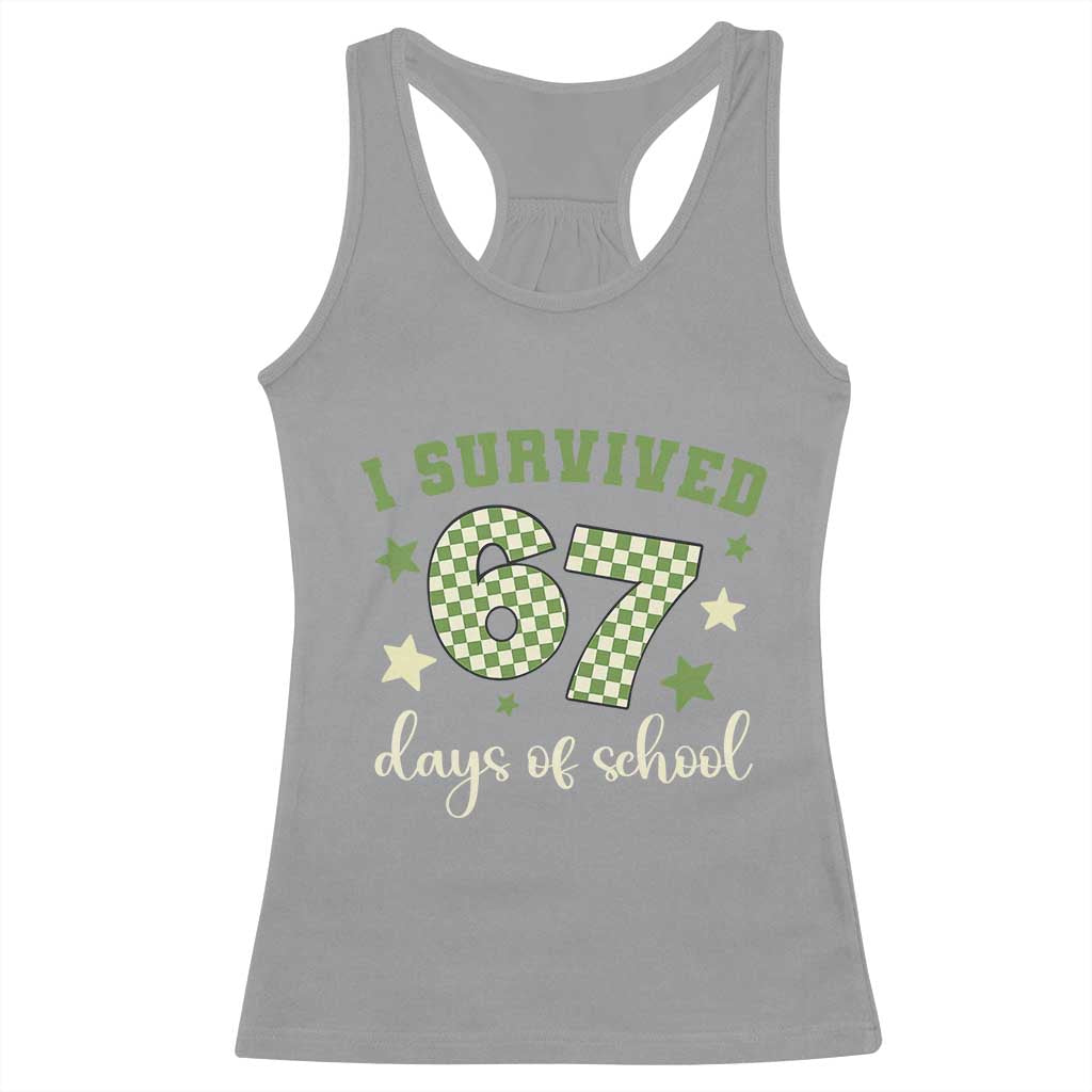 I Survived 67 Days of School Racerback Tank Top Funny Six Seven Meme Students Teacher Celebration TS02 Sport Gray Print Your Wear