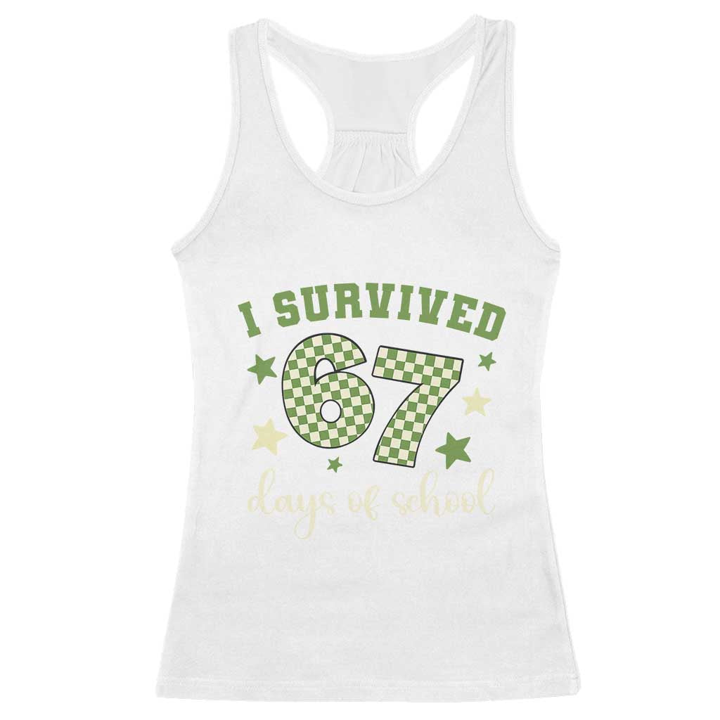 I Survived 67 Days of School Racerback Tank Top Funny Six Seven Meme Students Teacher Celebration TS02 White Print Your Wear