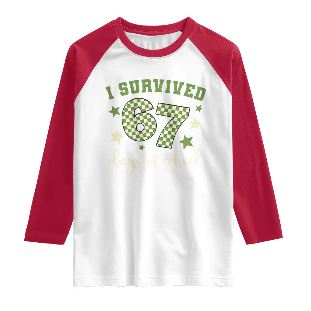I Survived 67 Days of School Raglan Shirt Funny Six Seven Meme Students Teacher Celebration TS02 White Red Print Your Wear