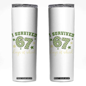 I Survived 67 Days of School Skinny Tumbler Funny Six Seven Meme Students Teacher Celebration TS02 White Print Your Wear